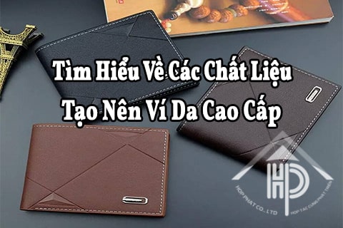 Muốn sở hữu một chiếc ví da cao cấp? Bí mật để chọn lựa và chăm sóc chúng!