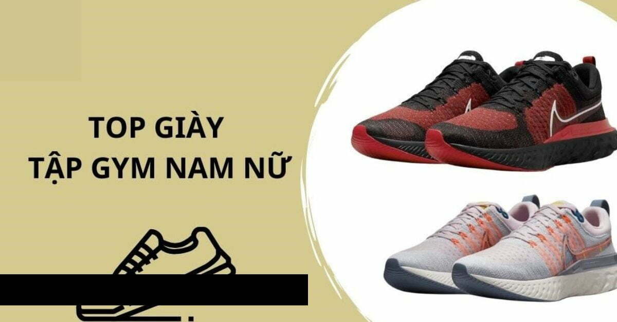 Cách lựa chọn giày tập gym nam nữ hiệu quả và đúng chuẩn